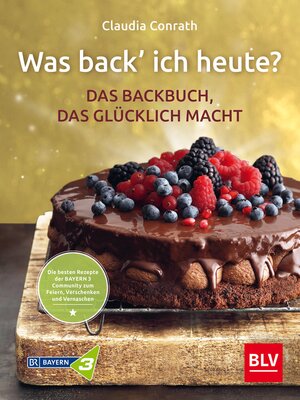 cover image of Was back' ich heute? – Das Backbuch, das glücklich macht